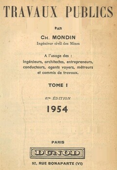 Travaux publics. Tomes I & II. A l'usage des ingénieurs, architectes, entrepreneurs, conducteurs, agents voyers, métreurs et commis de travaux
